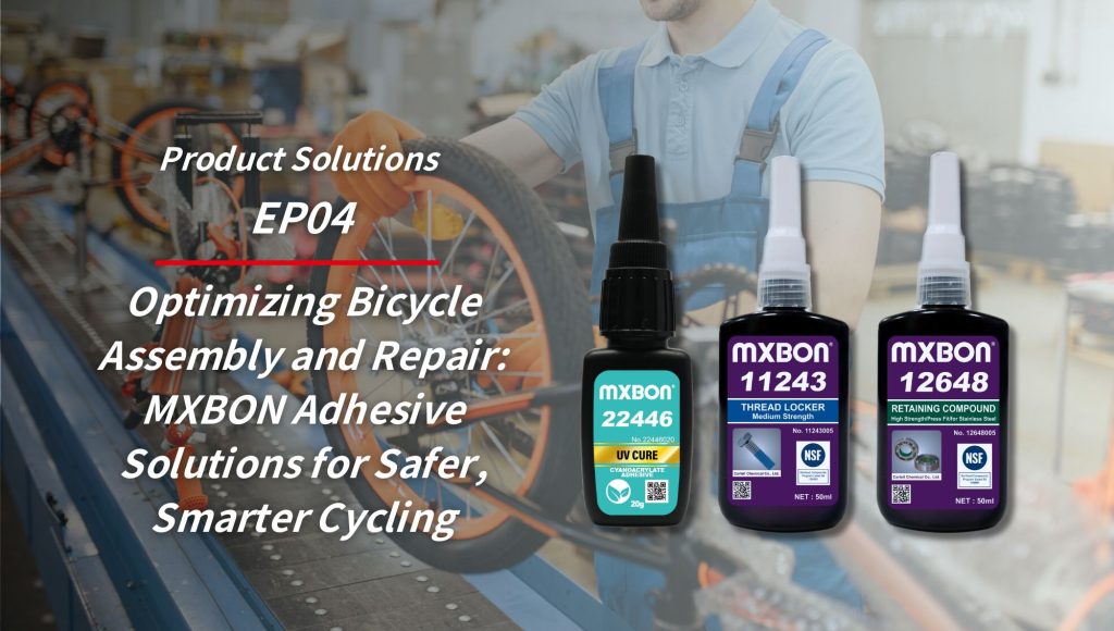 Optimizing Bicycle Assembly and Repair: MXBON Adhesive Solutions for Safer, Smarter Cycling